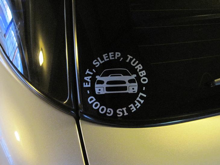 Eat Sleep Turbo, Life is Good!